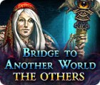 Bridge to Another World: The Others ゲーム