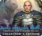 Bridge to Another World: Through the Looking Glass Collector's Edition ゲーム
