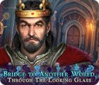 Bridge to Another World: Through the Looking Glass ゲーム