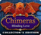 Chimeras: Blinding Love Collector's Edition ゲーム