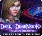 Dark Dimensions: Shadow Pirouette Collector's Edition ゲーム