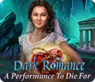 Dark Romance: A Performance to Die For ゲーム