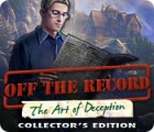 Off The Record: The Art of Deception Collector's Edition ゲーム