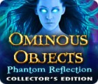 Ominous Objects: Phantom Reflection Collector's Edition ゲーム