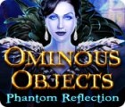Ominous Objects: Phantom Reflection ゲーム