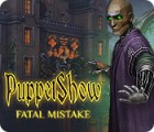 PuppetShow: Fatal Mistake ゲーム PuppetShow: Fatal Mistake ゲーム