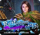 Reflections of Life: In Screams and Sorrow Collector's Edition ゲーム