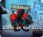 Surface: Alone in the Mist ゲーム