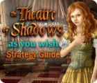 The Theatre of Shadows: As You Wish Strategy Guide ゲーム The Theatre of Shadows: As You Wish Strategy Guide ゲーム
