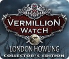 Vermillion Watch: London Howling Collector's Edition ゲーム