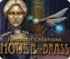 ファンタスティック・クリエーション：真鍮の屋敷 game