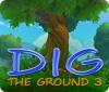 Dig The Ground 3 ゲーム