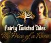 Fairly Twisted Tales: The Price Of A Rose ゲーム