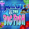 Maui & The Big Fish ゲーム