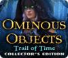 Ominous Objects: Trail of Time Collector's Edition ゲーム