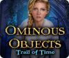 Ominous Objects: Trail of Time ゲーム
