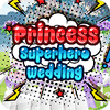 Princess Superhero Wedding ゲーム